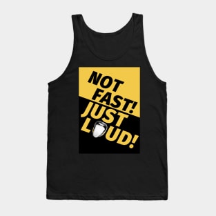 Not Fast Just Loud Tank Top